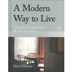 A Modern Way to Live. 5 Design Principles from The Modern House | Matt Gibberd | 9780241480496 | PENGUIN LIFE