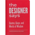 The Designer Says. Quotes, Quips, And Words of Wisdom | MIT Press | 9781616891343