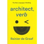 architect, verb. The New Language of Building (paperback edition) | Reinier de Graaf | 9781839761928 | Verso