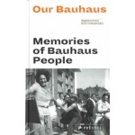 Our Bauhaus. Memories of Bauhaus People | Magdalena Droste, Boris Friedewald | 9783791385280 | PRESTEL