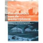 Toonbeelden van de wederopbouw. Architectuur, stedenbouw en landinrichting van herrijzend Nederland | Marieke Kuipers | 9789040087493