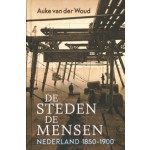 De steden de mensen. Nederland 1850-1900 | Auke van der Woud | 9789044655209 | PROMETHEUS