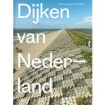 Dijken van Nederland | Eric-Jan Pleijster, Cees van der Veeken (LOLA Landscape Architects) | 9789462081505