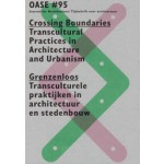 OASE 95. Crossing Boundaries. Transcultural Practices in Architecture and Urbanism | Tom Avermaete, Viviana d’Auria, Klaske Havik, Lidewij Lenders