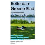 Rotterdam Groene Stad. De 100 groenste plekken van Rotterdam - ebook | Marieke de Keijzer, Ward Mouwen, Piet Vollaard | 9789462082779 | nai010
