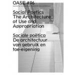 OASE 96. Sociale poetica. De architectuur van gebruik en toe-eigening | Els Vervloesem, Marleen Goethals, Hüsnü Yegenoglu, Michiel Dehaene | 9789462082809 | nai010