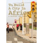 To build a City in Africa (e-book) A History and a Manual | Rachel Keeton, Michelle Provoost | 9789462084094  | nai010