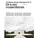 Architectuurboek Vlaanderen 2018. Dit is een mosterdfabriek | 9789492567055