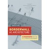 Borderwall As Architecture