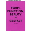 FORM, FUNCTION, BEAUTY = GESTALT