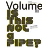 Volume 37. Is This Not a Pipe?