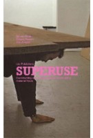 Superuse. Constructing new architecture by shortcutting material flows | Ed van Hinte, Jan Jongert, Césare Peeren | 9789064505928