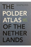 The Polder Atlas of The Netherlands. Pantheon of the Low Lands | Clemens Steenbergen, Wouter Reh, Steffen Nijhuis, Michiel Pouderoijen | 9789068685190