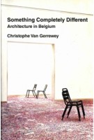 Something completely different | Architecture in Belgium  | Christophe van Gerrewey | 9780262547512 | MIT PRESS