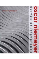 Oscar Niemeyer. Curves of Irreverence | Styliane Philippou | 9780300120387
