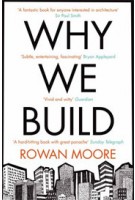 WHY WE BUILD - paperback edition | Rowan Moore | 9780330535823