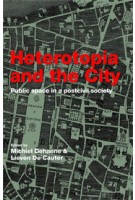 Heterotopia and the City. Public Space in a Post Civil Society | Michiel Dehaene, Lieven De Cauter | 9780415422888