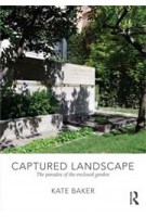 Captured Landscape. The Paradox of The Enclosed Garden | Kate Baker | 9780415562294