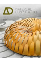 AD 216. Material Computation. Higher Integration in Morphogenetic Design