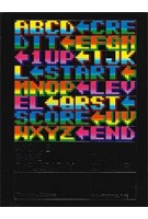 Arcade Game Typography. The Art of Pixel Type | Toshi Omagari, Kiyonori Muroga | 9780500021743 | Thames & Hudson