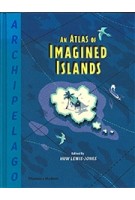 Archipelago. An Atlas of Imagined Islands