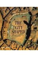 The City Shaped. Urban Patterns and Meanings Through History | Spiro Kostof | 9780500280997 | Thames & Hudson