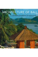 Architecture of Bali. A Sourcebook of Traditional & Modern Forms | Made Wijaya | 9780500289167
