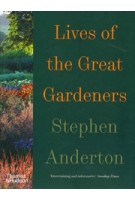 Lives of the Great Gardeners | Stephen Anderton | 9780500297049 | Thames & Hudson