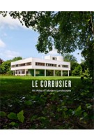 LE CORBUSIER. An Atlas of Modern Landscapes | Jean-Louis Cohen | 9780500342909