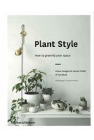 Plant Style how to greenify your space | Alana Langan, Jacqui Vidal | Thames & Hudson | 9780500501030