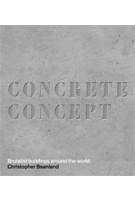 CONCRETE CONCEPT. Brutalist buildings around the world | Christopher Beanland | 9780711237643 | NAi Booksellers