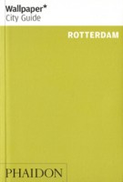 Wallpaper City Guide Rotterdam. 2014 edition | 9780714868394