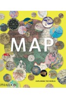 MAP. Exploring the world | PHAIDON editors | 9780714869445