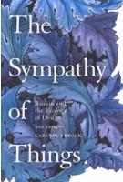 The Sympathy of Things. Ruskin and the Ecology of Design - 2nd edition | Lars Spuybroek | 9781350142770 | Bloomsbury