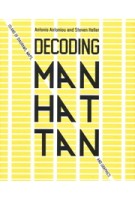 Decoding Manhattan. Island of Diagrams. Maps and Graphics | 9781419747601 | Antonis Antoniou and Steven Heller | ABRAMS