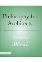 Philosophy for Architects | Branko Mitrovic | 9781568989945