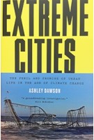 EXTREME CITIES The Peril and Promise of Urban Life in the Age of Climate Change | Ashley Dawson | 9781784780364 |  