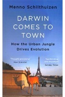Darwin Comes to Town. How the Urban Jungle Drives Evolution | Menno Schilthuizen | 9781786481085 | Quercus