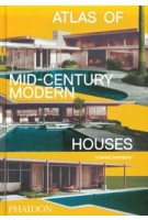 ATLAS OF MID-CENTURY MODERN HOUSES - classic format | Dominic Bradbury | 9781838663391 | PHAIDON