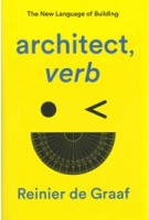 architect, verb. The New Language of Building (paperback edition) | Reinier de Graaf | 9781839761928 | Verso