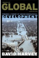 Spaces of Global Capitalism. Towards a Theory of Uneven Geographical Development | David Harvey | 9781844675500