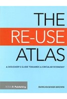 THE RE-USE ATLAS a designer's guide towards a circular economy Duncan Baker Brown | RIBA | 9781859466445