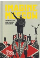 Imagine Moscow. Architecture, Propaganda, Revolution | Eszter Steierhoffer | 9781872005348 | Design Museum