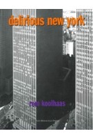 Delirious New York. A Retroactive Manifesto For Manhattan | Rem Koolhaas | 9781885254009 | Monacelli