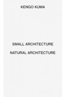 Small Architecture / Natural Architecture | Kengo Kuma | 9781907896514
