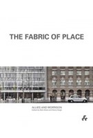 THE FABRIC OF PLACE. Allies and Morrison | Bob Allies, Diane Haigh, Graham Morrison | 9781908967381