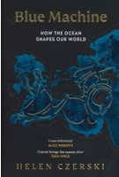 Blue Machine | How the Ocean Shapes Our World | Helen Czerski | torva | 9781911709107