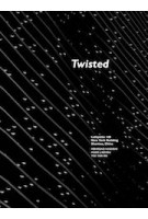 Twisted. Lafayette 148 New York Building Shatou, China | Mehrdad Hadighi, Marc Neveu, Tsz Yan Ng | 9781940291949 | Actar Publishers