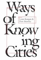 Ways of Knowing Cities | Laura Kurgan, Dare Brawley | 9781941332580 | Columbia University Press