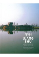 Wang Shu. Building a Different World in Accordance with Principles of Nature | Wang Shu | 9782867422119